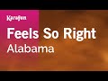 Feels So Right - Alabama | Karaoke Version | KaraFun