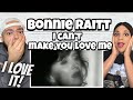 SO EUPHORIC!!.. | FIRST TIME HEARING Bonnie Raitt  - Can't Make You Love Me REACTION
