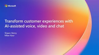 Transform customer experiences with AI-assisted voice video and chat | OD28