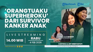 HEALTHY TALK: Orang Tuaku adalah Superheroku, Cerita dari Survivor Kanker Anak