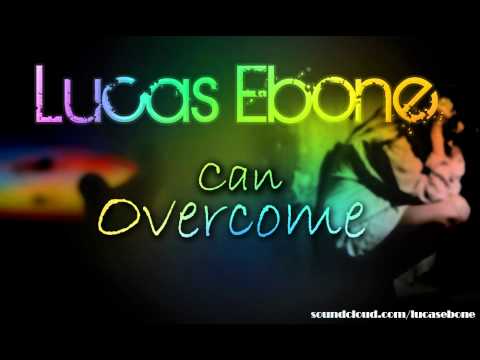 Lucas Ebone  - Can Overcome