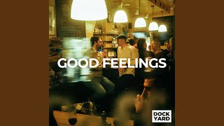 Dockyard - Good Feelings video