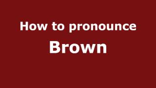 How to pronounce Brown