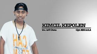 Download lagu Arif Citenx - Kimcil Kepolen mp3