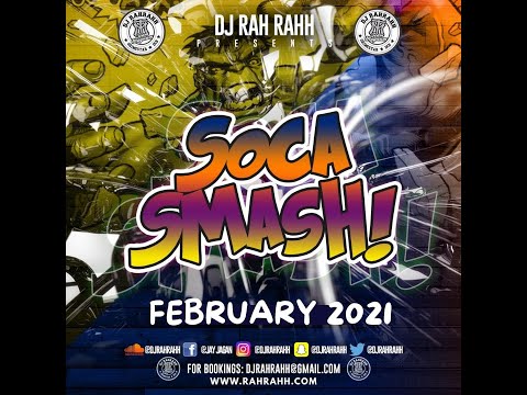 DJ RaH RahH - Soca Smash (February 2021)