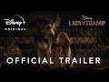 Lady And The Tramp Official Trailer 2 Disney Streaming Nov 12