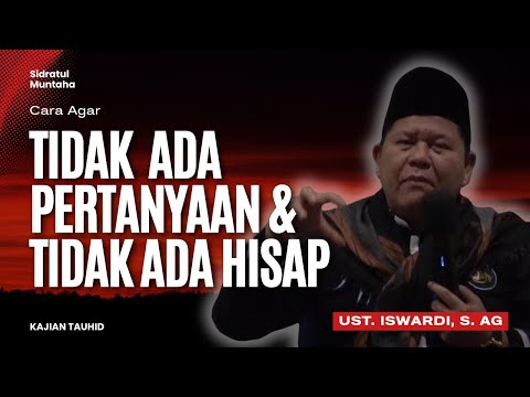 Agar Tidak Ada Pertanyaan & Tidak Ada Hisab - Kajian Tauhid | Ust. Iswardi, S. Ag