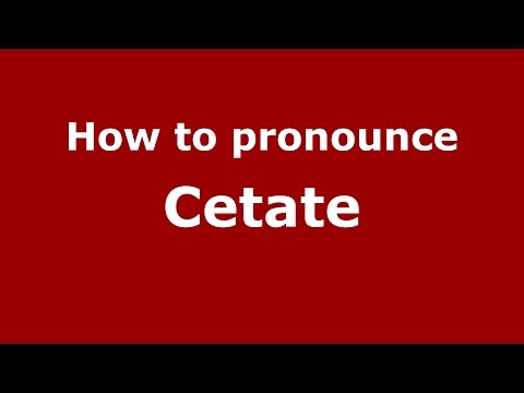 How to pronounce Cetate (Romanian/Romania)  - PronounceNames.com