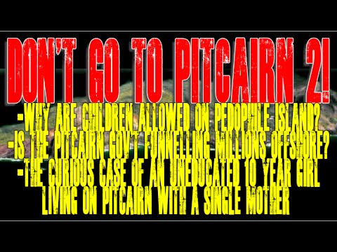 Don't Go To Pitcairn 2! Why are Children Allowed on Pitcairn?