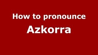 How to pronounce Azkorra
