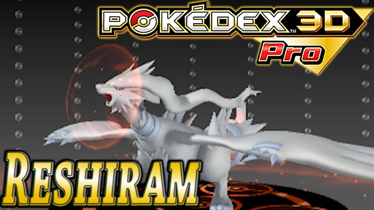 Pokemon #643: Reshiram (Pokedex 3D Pro)
