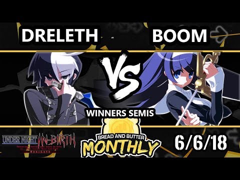 BnB 13 UNIST - Dreleth (Seth) Vs. Boom (Orie) - Under Night In-Birth Winners Semis