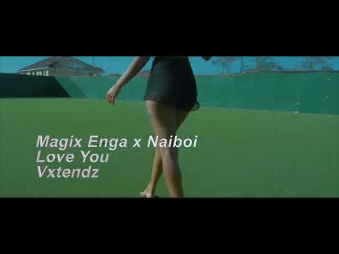 Magix Enga x Naiboi - Love You [Vxtendz]