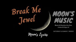 ♪ Break Me - Jewel ♪ | Lyrics | Moon&#39;s Music Channel