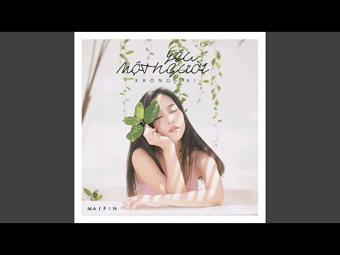 Yêu một người không sai - Mai Fin