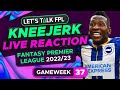 FPL KNEEJERK DOUBLE GAMEWEEK 37 | LIVE REACTION Q&A | Fantasy Premier League Tips 2022/23