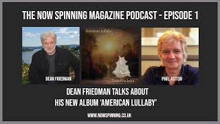 Dean Friedman Interview - The Now Spinning Magazine Podcast with Phil Aston - Episode 1
