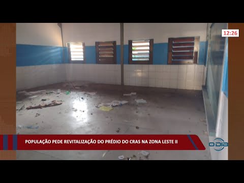 População pede revitalização do prédio do CRAS na zona leste II 09 02 2022