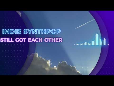 Margot Maxine - Still Got Each Other (Indie Synthpop 3)