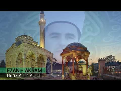 Hafiz Aziz Alili - Ezan - Aksam