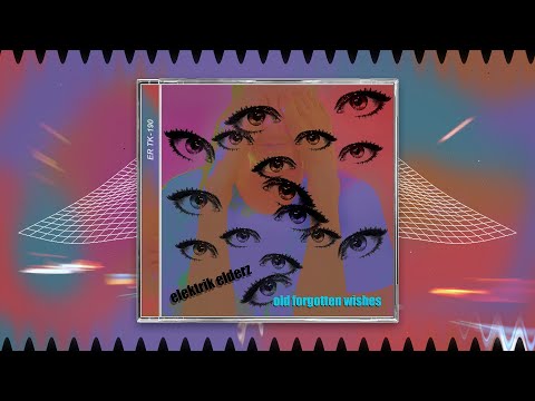 Elektrik Elderz - Old Forgotten Wishes [2023] (Audio)