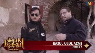 Jejak Rasul Ulul Azmi (2019) | Episod 1
