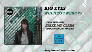 Big Eyes - When You Were 25 (Official Audio)