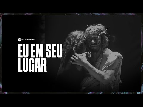 Eu Em Seu Lugar - Comunidade Católica Colo de…
