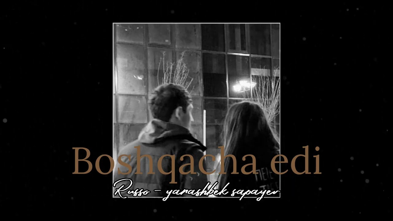 Russo & Yarashbek sapayev - Boshqacha edi ( #muzik )