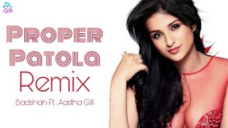 Proper Patola[Remix+Bass Boosted] Badshah Aastha Gill | Royal chana