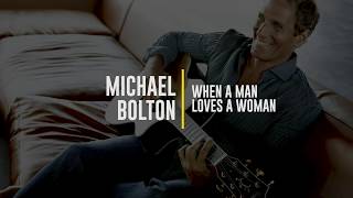 Michael Bolton - When A Man Loves A Woman (Lyric Video)