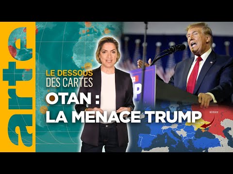OTAN : la menace Trump | L'essentiel du Dessous des Cartes | ARTE
