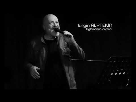 Engin ALPTEKİN Ağlamanun Zamani