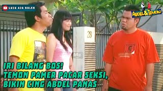 Download lagu IRI BILANG BOS! TEMON PAMER PACAR SEKSI, BIKIN CING ABDEL PANAS - ABDEL DAN TEMON mp3