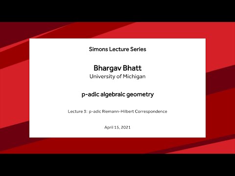 p-adic algebraic geometry: p-adic Riemann-Hilbert correspondence  - Bhargav Bhatt
