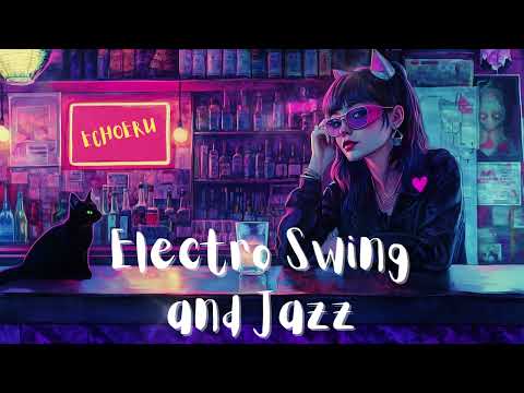 Electro Swing and Jazz for Dancing Studying Relaxing Driving and Chilling - Jazzy Lofi Vibes Music