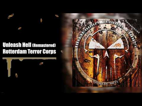 Rotterdam Terror Corps - Unleash Hell (Remastered)