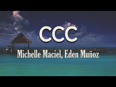 Michelle Maciel, Eden Muñoz - CCC (Letra) | Debiste tener cuidado Gustarle a un bandido retirado
