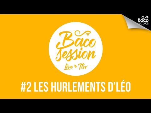 🔳 Baco Session #2 - Les Hurlements d'Léo [Live & Interview]