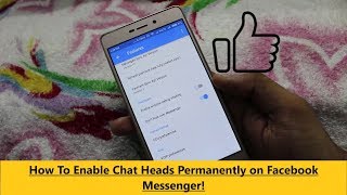 How To Permanently Enable Chat Heads on Facebook Messenger