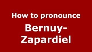 How to pronounce Bernuy-Zapardiel