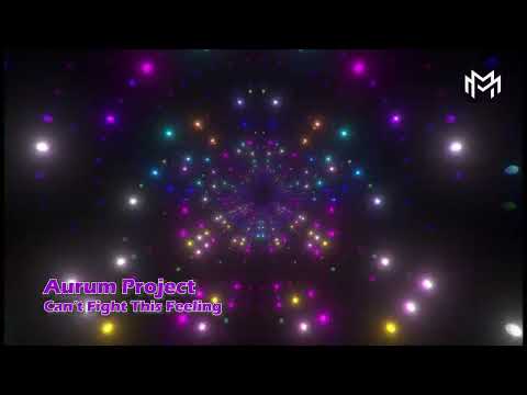 Aurum Project - Can’t Fight This Feeling