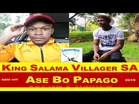 VILLAGER SA ft KING SALAMA - ASE BO PAPAGO [NEW HIT] 2019