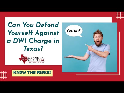 Can You Defend Yourself Against a DWI Charge in Texas? Know the Risks!
