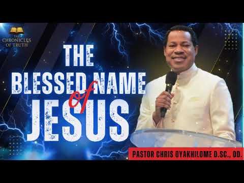 The Blessed Name of Jesus | Pastor Chris Oyakhilome