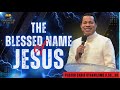 The Blessed Name Of Jesus Pastor Chris Oyakhilome