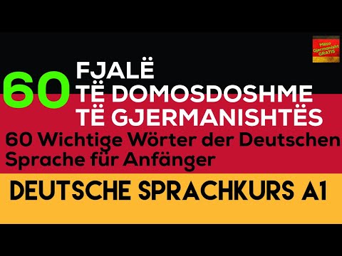 A1 I 60 fjalë të rëndësishme gjermanisht për fillestar I 60 wichtige deutsche Wörter für Anfänger