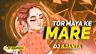thumb for Tor Maya Ke Mare - तोर माया के मारे || Dj Ajanta X Dj Shaurya 2023 Rmx