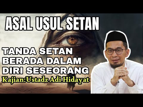 ASAL USUL SETAN KAJIAN USTADZ ADI HIDAYAT
