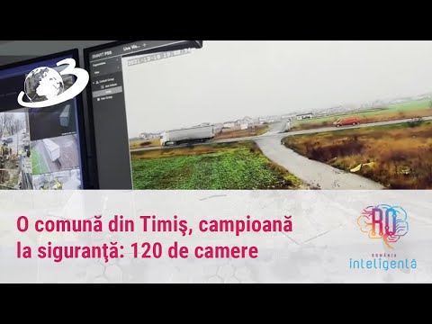 O comună din Timiş, campioană la siguranţă: 120 de camere supraveghează fiecare colţ